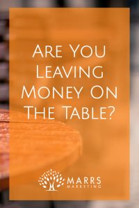 Are You Leaving Money On The Table?