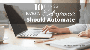 10 Things Every Entrepreneur Should Automate