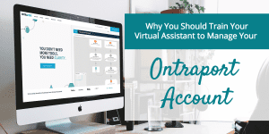 5 Benefits of Training your Virtual Assistant to Manage Ontraport