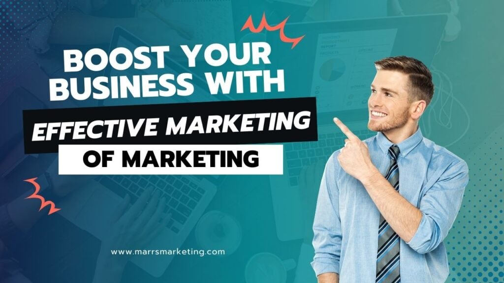 Boost Your Business with Effective Marketing of Marketing