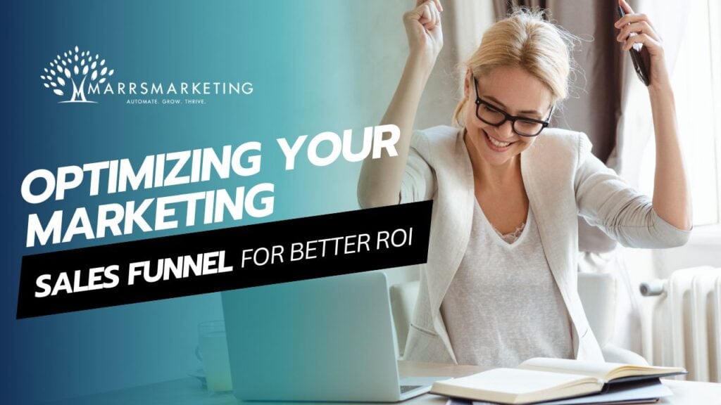 Optimizing Your Marketing Sales Funnel for Better ROI