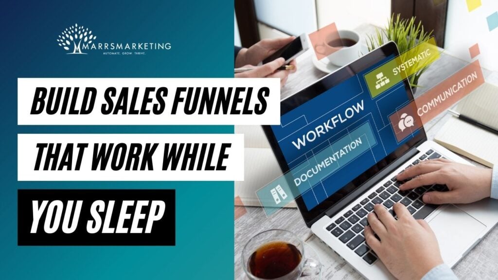 Build Sales Funnels That Work While You Sleep