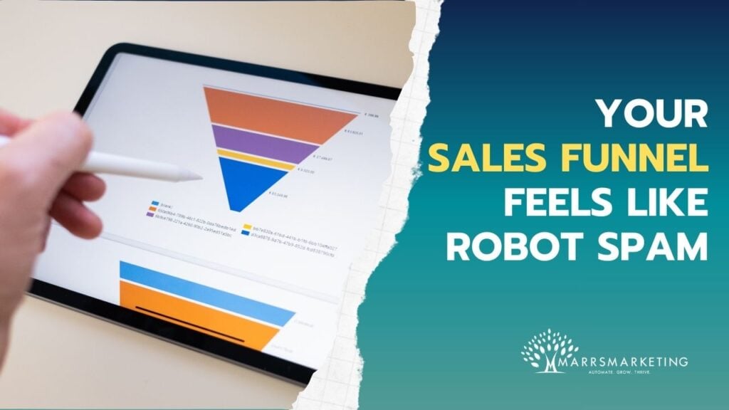Your Sales Funnel Feels Like Robot Spam