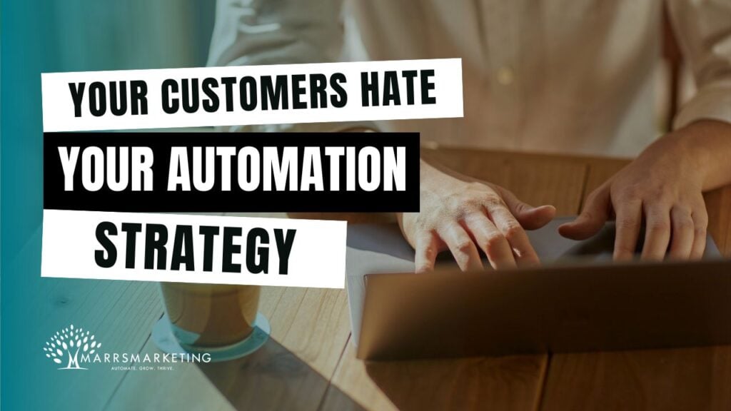 Your Customers Hate Your Automation Strategy