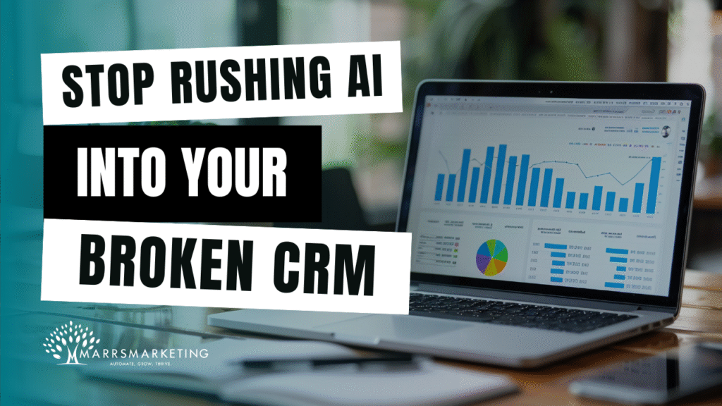 Stop Rushing AI Into Your Broken CRM