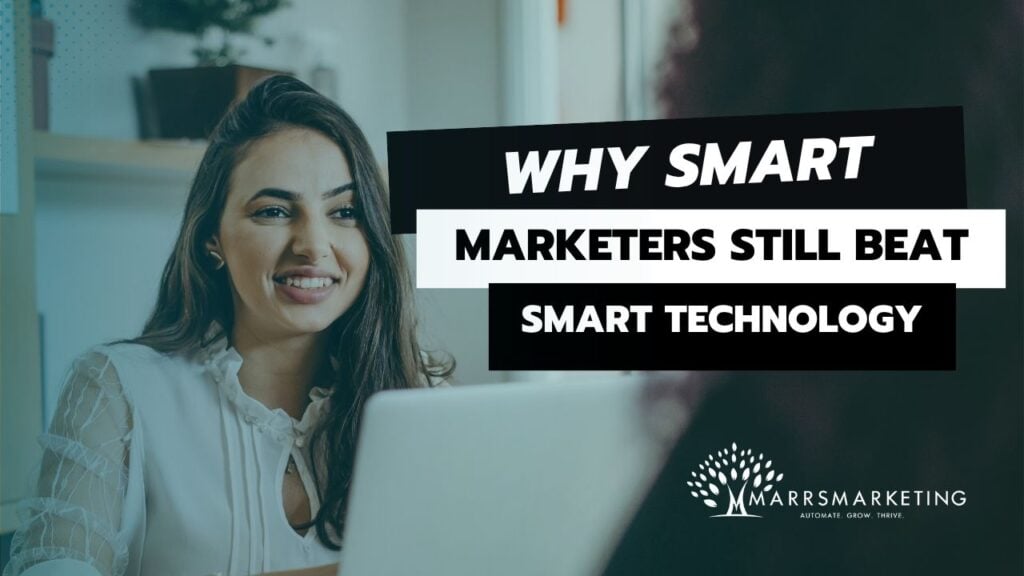 Why Smart Marketers Still Beat Smart Technology
