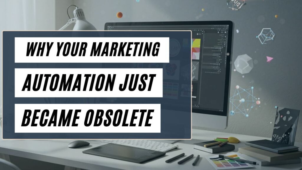 Why Your Marketing Automation Just Became Obsolete