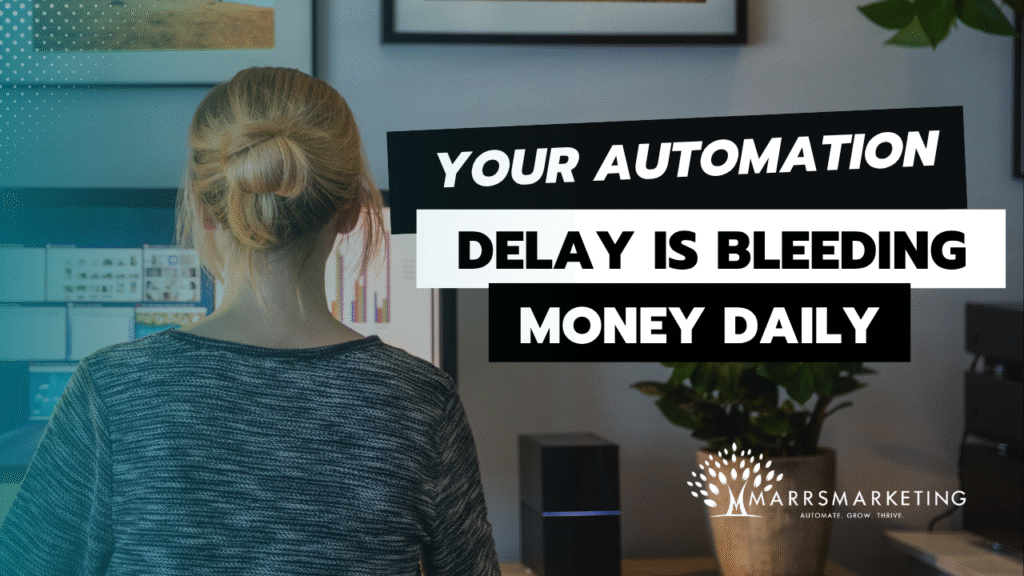 Your Automation Delay Is Bleeding Money Daily