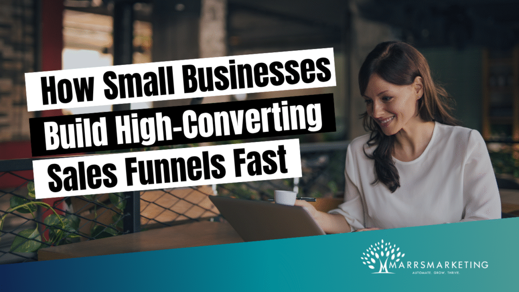 How Small Businesses Build High-Converting Sales Funnels Fast