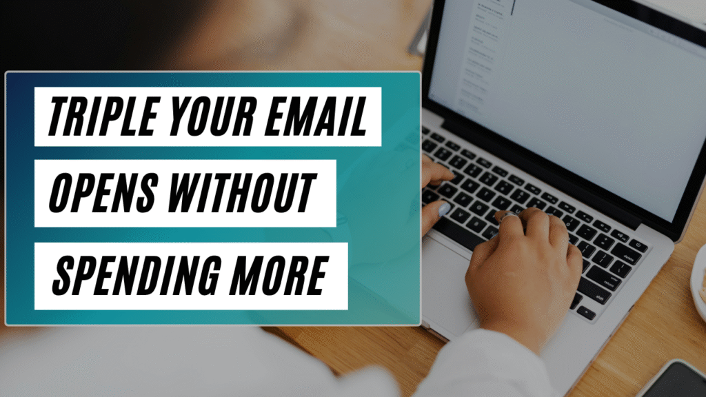 Triple Your Email Opens Without Spending More