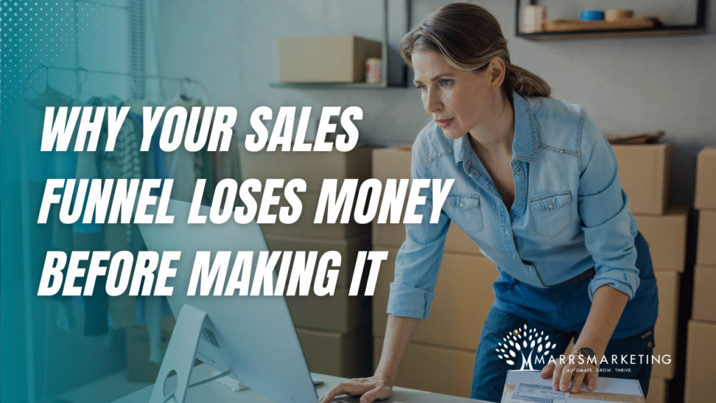 Why Your Sales Funnel Loses Money Before Making It