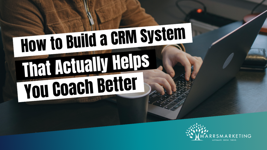 How to Build a CRM System That Actually Helps You Coach Better