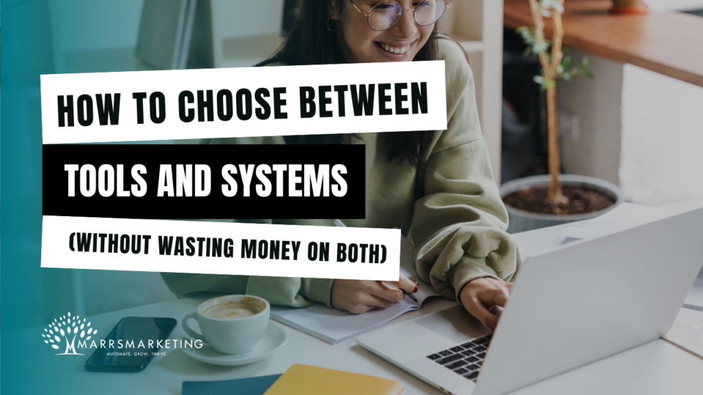 How to Choose Between Tools and Systems (Without Wasting Money on Both)