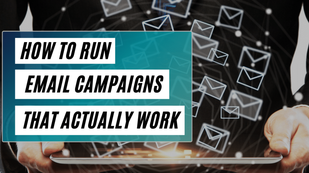 How to Run Email Campaigns That Actually Work (Without the Complexity)