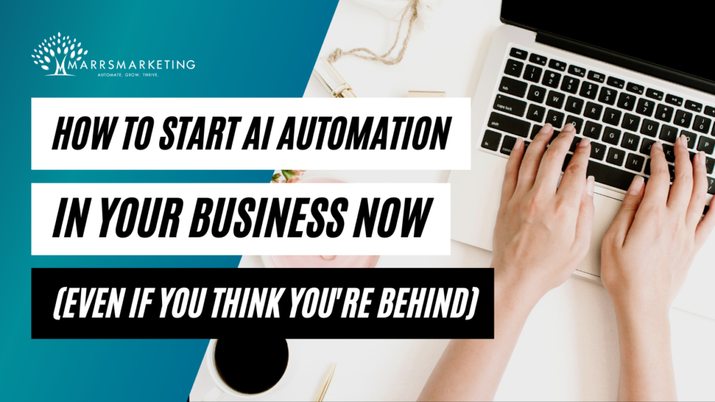 How to Start AI Automation in Your Business Now (Even If You Think You're Behind)